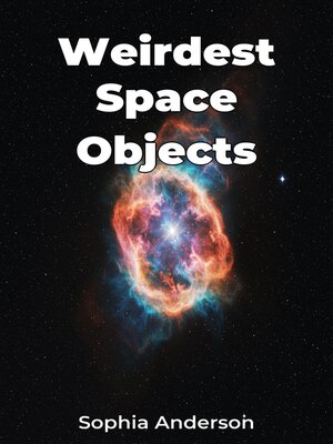 cover image of Weirdest Space Objects